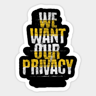 We want our privacy Sticker